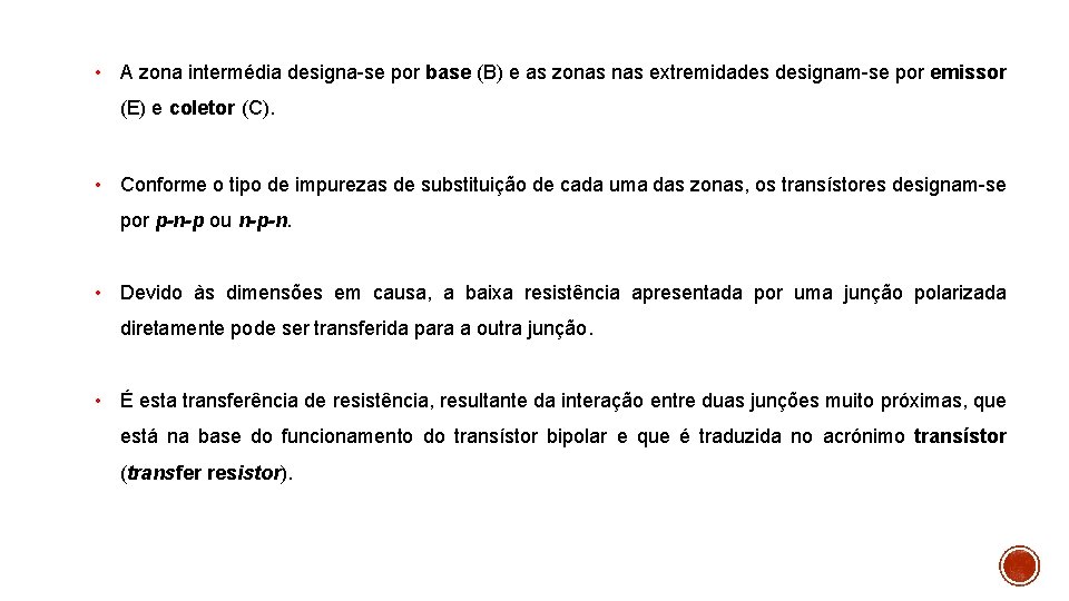  • A zona intermédia designa-se por base (B) e as zonas extremidades designam-se