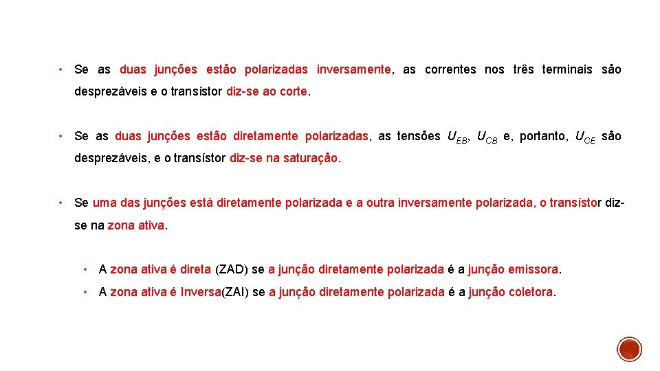  • Se as duas junções estão polarizadas inversamente, as correntes nos três terminais