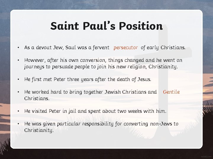 Saint Paul’s Position • As a devout Jew, Saul was a fervent persecutor of