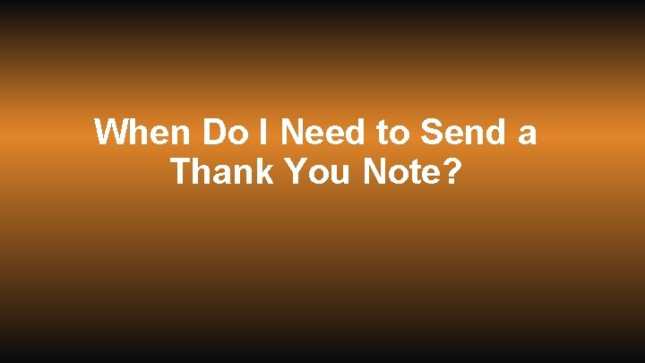 When Do I Need to Send a Thank You Note? 
