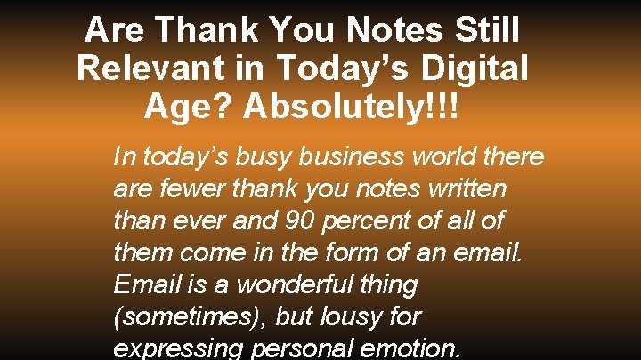 Are Thank You Notes Still Relevant in Today’s Digital Age? Absolutely!!! In today’s busy