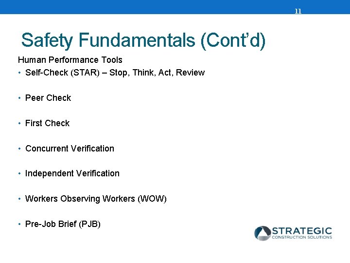 11 Safety Fundamentals (Cont’d) Human Performance Tools • Self-Check (STAR) – Stop, Think, Act,