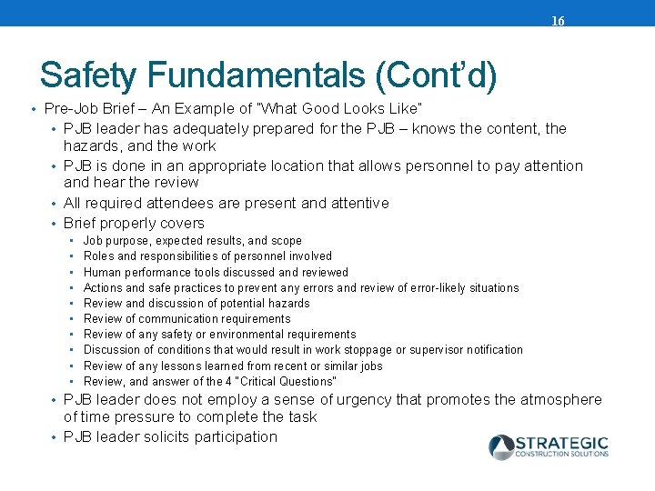 16 Safety Fundamentals (Cont’d) • Pre-Job Brief – An Example of “What Good Looks