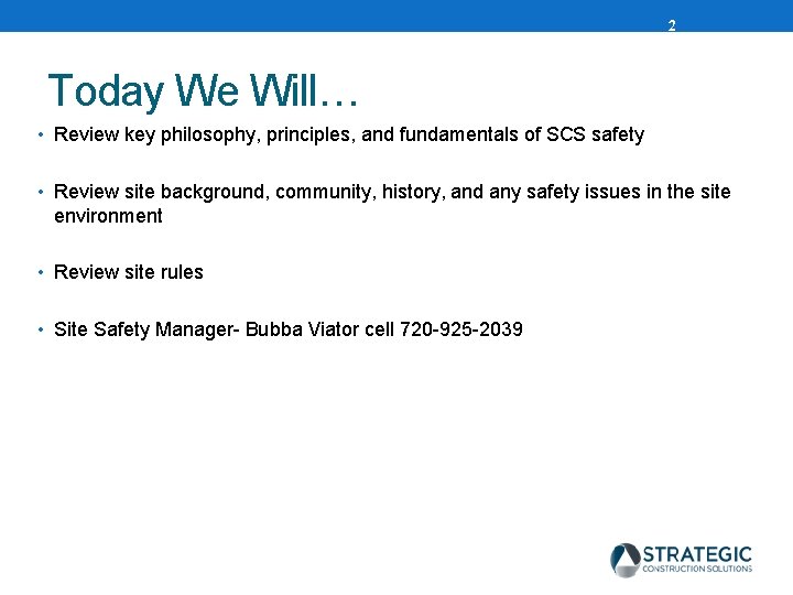 2 Today We Will… • Review key philosophy, principles, and fundamentals of SCS safety