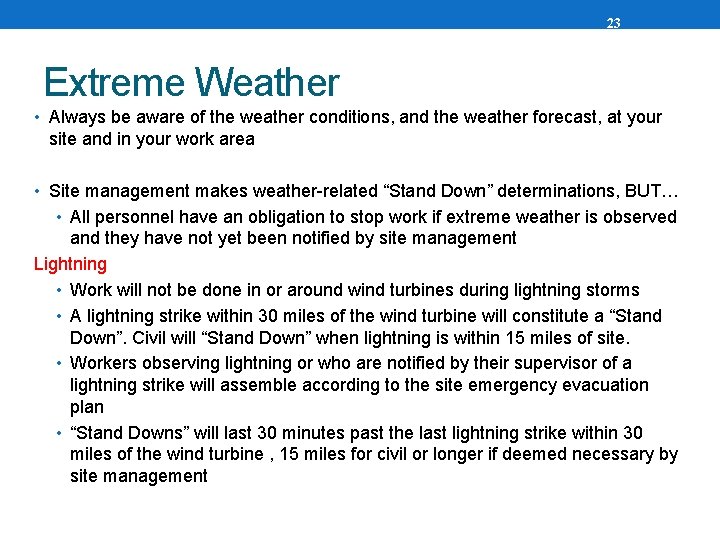 23 Extreme Weather • Always be aware of the weather conditions, and the weather