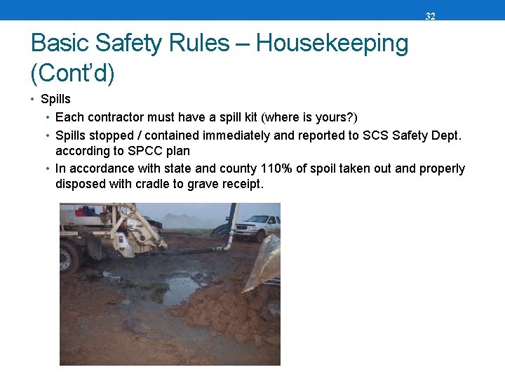 32 Basic Safety Rules – Housekeeping (Cont’d) • Spills • Each contractor must have