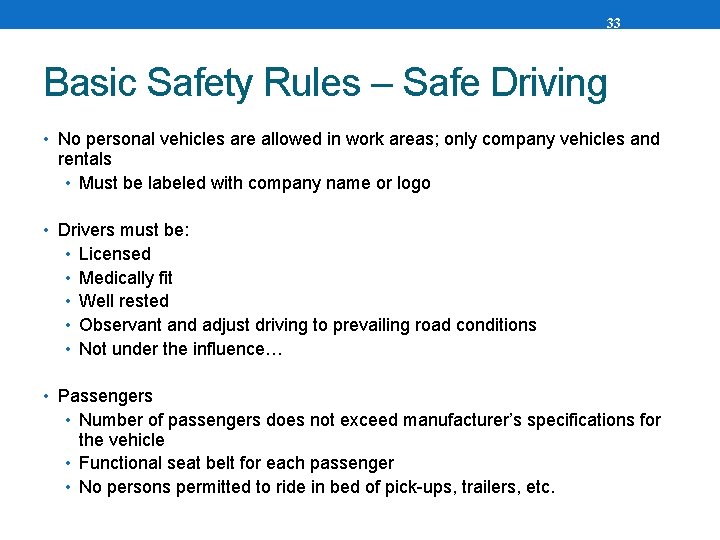 33 Basic Safety Rules – Safe Driving • No personal vehicles are allowed in