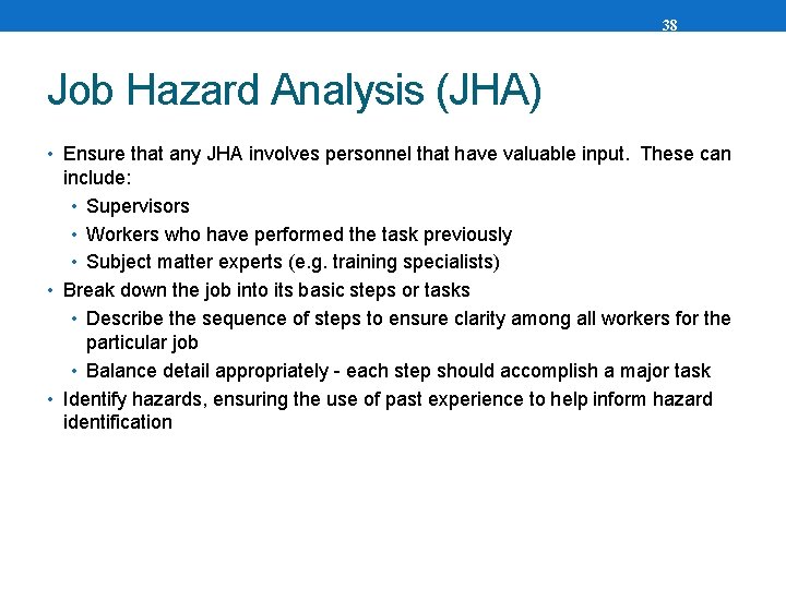 38 Job Hazard Analysis (JHA) • Ensure that any JHA involves personnel that have