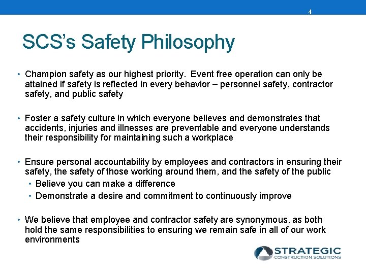 4 SCS’s Safety Philosophy • Champion safety as our highest priority. Event free operation