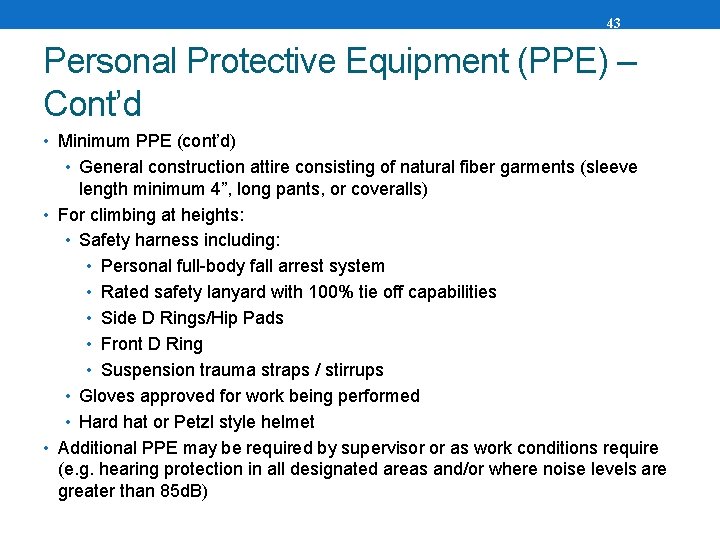 43 Personal Protective Equipment (PPE) – Cont’d • Minimum PPE (cont’d) • General construction