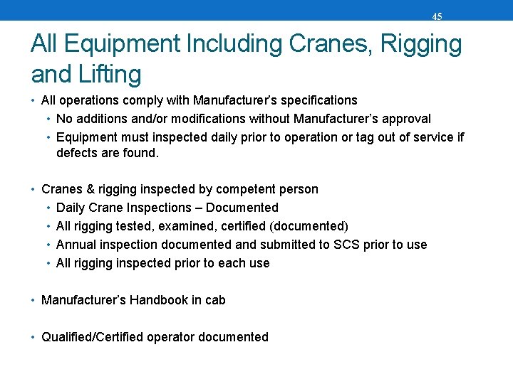 45 All Equipment Including Cranes, Rigging and Lifting • All operations comply with Manufacturer’s