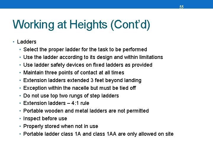 55 Working at Heights (Cont’d) • Ladders • Select the proper ladder for the