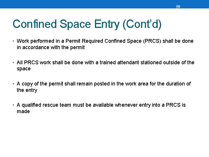 59 Confined Space Entry (Cont’d) • Work performed in a Permit Required Confined Space
