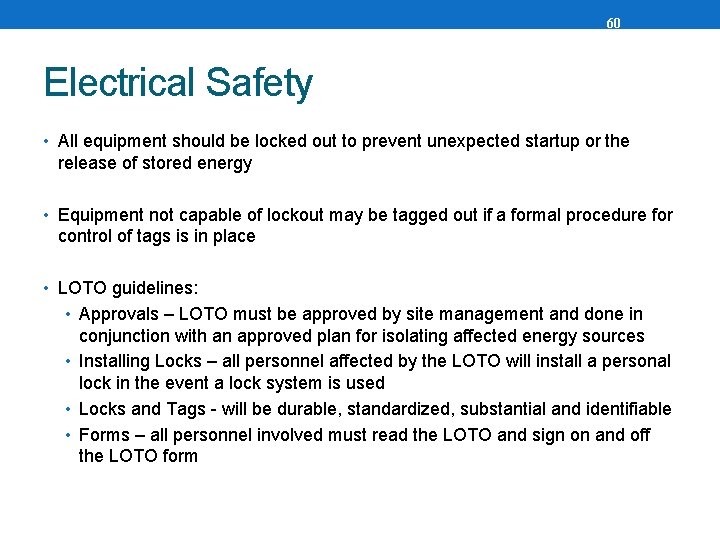 60 Electrical Safety • All equipment should be locked out to prevent unexpected startup