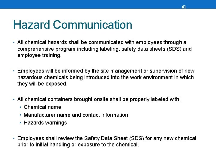 61 Hazard Communication • All chemical hazards shall be communicated with employees through a