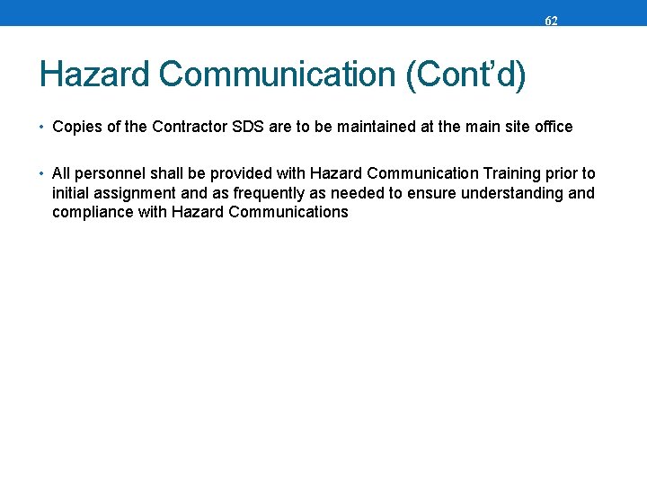 62 Hazard Communication (Cont’d) • Copies of the Contractor SDS are to be maintained