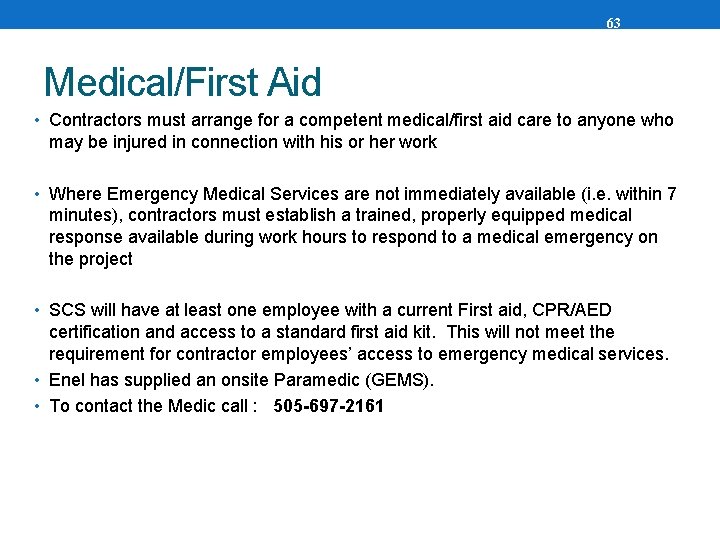 63 Medical/First Aid • Contractors must arrange for a competent medical/first aid care to