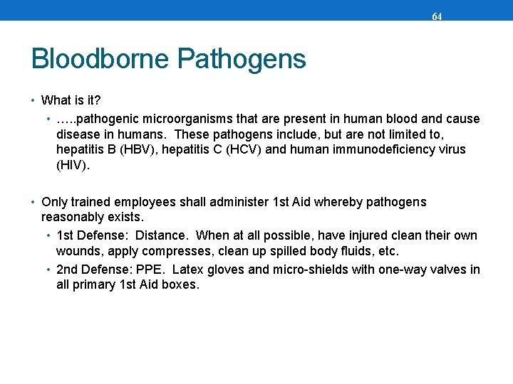 64 Bloodborne Pathogens • What is it? • …. . pathogenic microorganisms that are