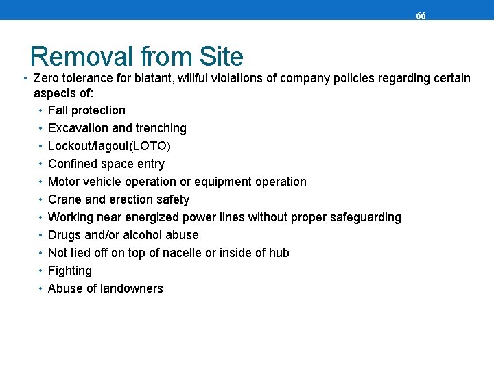 66 Removal from Site • Zero tolerance for blatant, willful violations of company policies