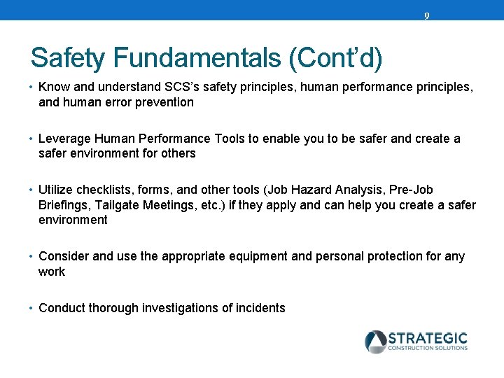 9 Safety Fundamentals (Cont’d) • Know and understand SCS’s safety principles, human performance principles,