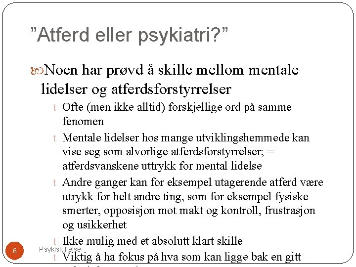 ”Atferd eller psykiatri? ” Noen har prøvd å skille mellom mentale lidelser og atferdsforstyrrelser