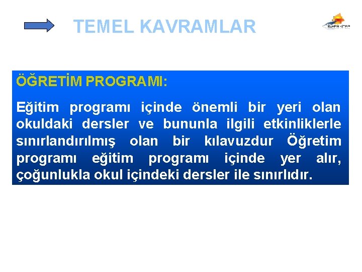 TEMEL KAVRAMLAR ÖĞRETİM PROGRAMI: Eğitim programı içinde önemli bir yeri olan okuldaki dersler ve