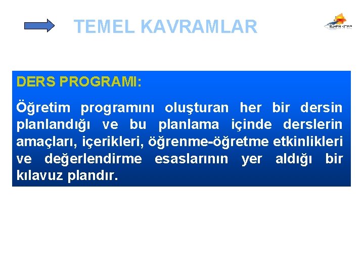 TEMEL KAVRAMLAR DERS PROGRAMI: Öğretim programını oluşturan her bir dersin planlandığı ve bu planlama