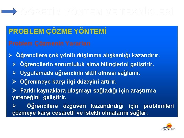 ÖĞRETİM YÖNTEM VE TEKNİKLERİ PROBLEM ÇÖZME YÖNTEMİ Problem Çözmenin Yararları Ø Öğrencilere çok yönlü