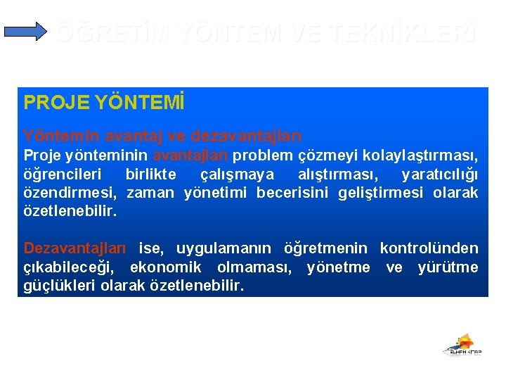 ÖĞRETİM YÖNTEM VE TEKNİKLERİ PROJE YÖNTEMİ Yöntemin avantaj ve dezavantajları Proje yönteminin avantajları problem