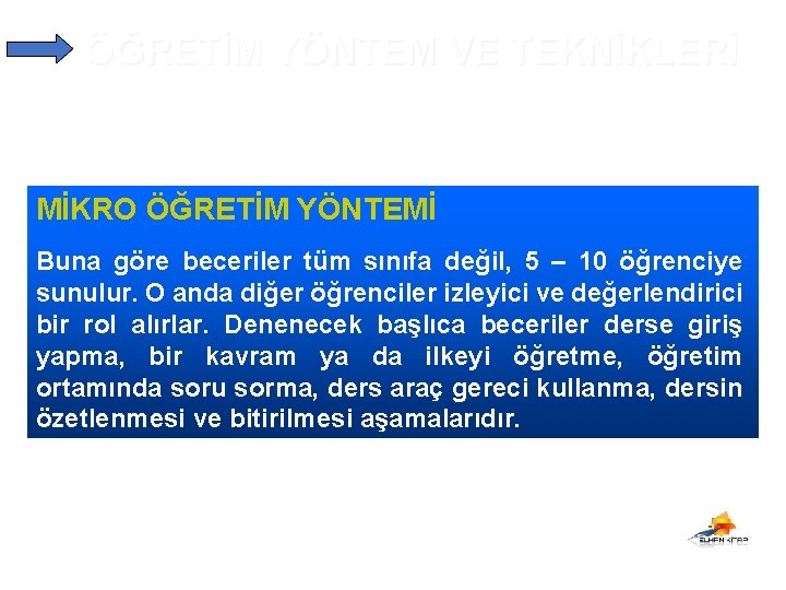 ÖĞRETİM YÖNTEM VE TEKNİKLERİ MİKRO ÖĞRETİM YÖNTEMİ Buna göre beceriler tüm sınıfa değil, 5