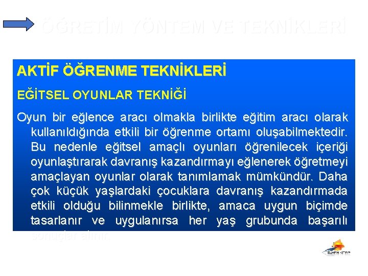 ÖĞRETİM YÖNTEM VE TEKNİKLERİ AKTİF ÖĞRENME TEKNİKLERİ EĞİTSEL OYUNLAR TEKNİĞİ Oyun bir eğlence aracı