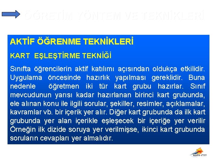 ÖĞRETİM YÖNTEM VE TEKNİKLERİ AKTİF ÖĞRENME TEKNİKLERİ KART EŞLEŞTİRME TEKNİĞİ Sınıfta öğrencilerin aktif katılımı