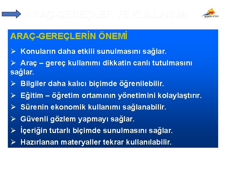 ARAÇ-GEREÇLER VE KULLANIMI ARAÇ-GEREÇLERİN ÖNEMİ Ø Konuların daha etkili sunulmasını sağlar. Ø Araç –