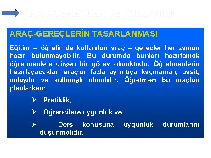 ARAÇ-GEREÇLER VE KULLANIMI ARAÇ-GEREÇLERİN TASARLANMASI Eğitim – öğretimde kullanılan araç – gereçler her zaman