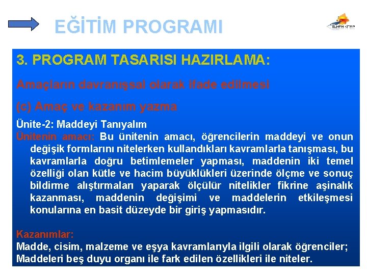 EĞİTİM PROGRAMI 3. PROGRAM TASARISI HAZIRLAMA: Amaçların davranışsal olarak ifade edilmesi (c) Amaç ve