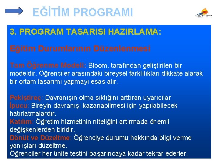 EĞİTİM PROGRAMI 3. PROGRAM TASARISI HAZIRLAMA: Eğitim Durumlarının Düzenlenmesi Tam Öğrenme Modeli: Bloom, tarafından