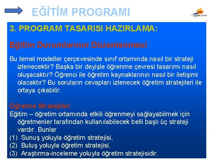 EĞİTİM PROGRAMI 3. PROGRAM TASARISI HAZIRLAMA: Eğitim Durumlarının Düzenlenmesi Bu temel modeller çerçevesinde sınıf