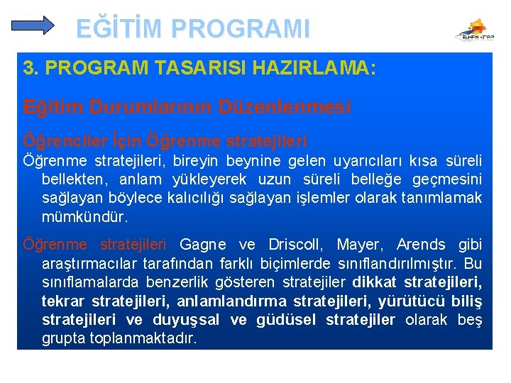 EĞİTİM PROGRAMI 3. PROGRAM TASARISI HAZIRLAMA: Eğitim Durumlarının Düzenlenmesi Öğrenciler İçin Öğrenme stratejileri, bireyin