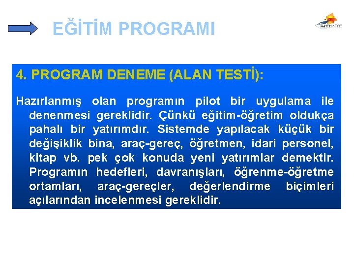 EĞİTİM PROGRAMI 4. PROGRAM DENEME (ALAN TESTİ): Hazırlanmış olan programın pilot bir uygulama ile