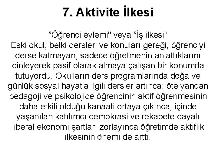 7. Aktivite İlkesi ”Öğrenci eylemi" veya ”İş ilkesi" Eski okul, belki dersleri ve konuları