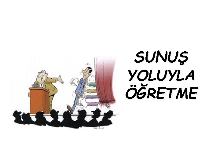SUNUŞ YOLUYLA ÖĞRETME 