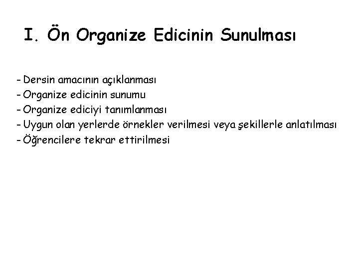 I. Ön Organize Edicinin Sunulması - Dersin amacının açıklanması - Organize edicinin sunumu -