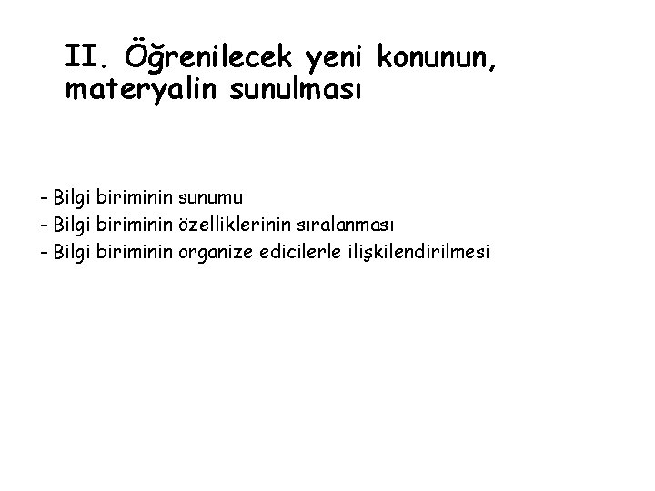 II. Öğrenilecek yeni konunun, materyalin sunulması - Bilgi biriminin sunumu - Bilgi biriminin özelliklerinin