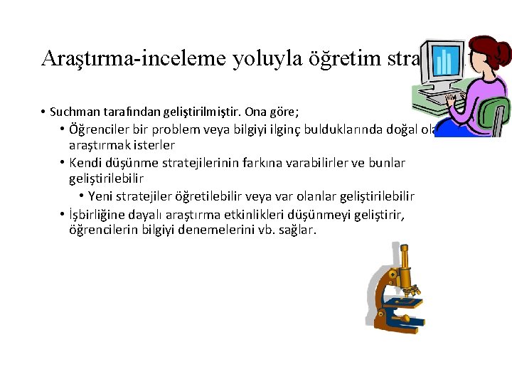 Araştırma-inceleme yoluyla öğretim stratejisi • Suchman tarafından geliştirilmiştir. Ona göre; • Öğrenciler bir problem