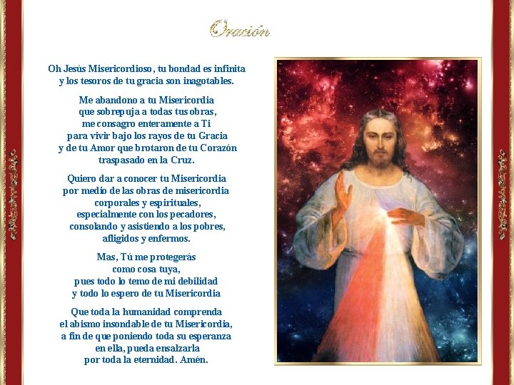 Oh Jesús Misericordioso, tu bondad es infinita y los tesoros de tu gracia son Oh Jesús Misericordioso, tu bondad es infinita y los tesoros de tu gracia son