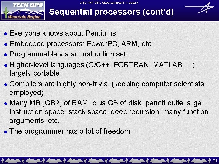 ASU MAT 591: Opportunities in Industry Sequential processors (cont’d) Everyone knows about Pentiums l