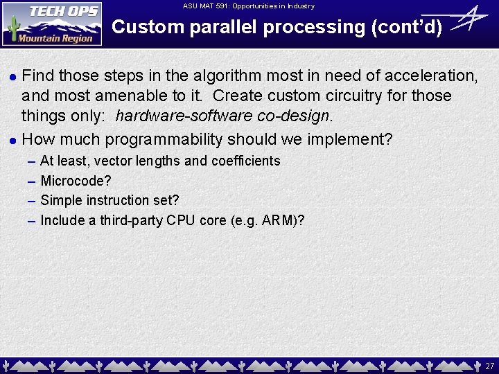 ASU MAT 591: Opportunities in Industry Custom parallel processing (cont’d) Find those steps in