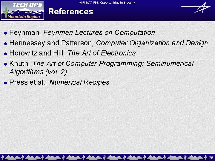 ASU MAT 591: Opportunities in Industry References Feynman, Feynman Lectures on Computation l Hennessey