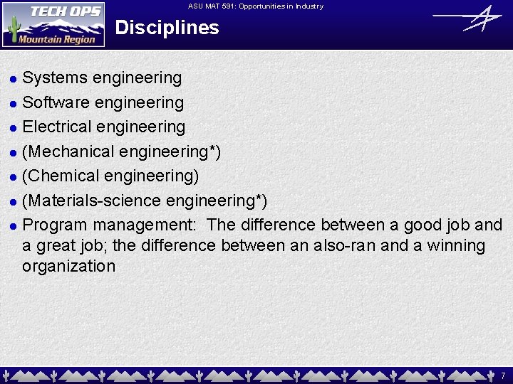 ASU MAT 591: Opportunities in Industry Disciplines Systems engineering l Software engineering l Electrical