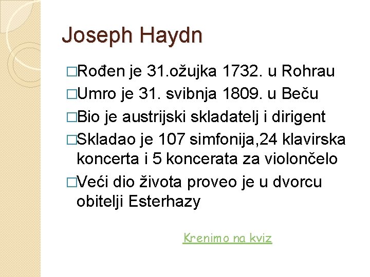 Joseph Haydn �Rođen je 31. ožujka 1732. u Rohrau �Umro je 31. svibnja 1809.